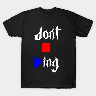 don't stop playing T-Shirt